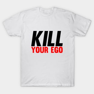 Kill Your Ego T-Shirt